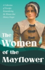 The Women of the Mayflower : A Collection of Excerpts Remembering the Women that History Forgot - Book