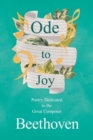 Ode to Joy : Poetry Dedicated to the Great Composer Beethoven - Book