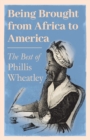Being Brought from Africa to America - The Best of Phillis Wheatley - Book