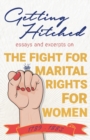 Getting Hitched : Essays and Excerpts on the Fight for Marital Rights for Women - 1789-1883 - Book