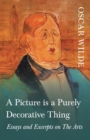 A Picture is a Purely Decorative Thing - Essays and Excerpts on The Arts - Book