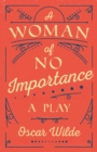A Woman of No Importance : A Play - Book