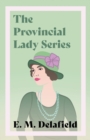 The Provincial Lady Series;Diary of a Provincial Lady, The Provincial Lady Goes Further, The Provincial Lady in America & The Provincial Lady in Wartime - Book