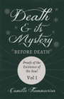 Death and its Mystery - Before Death - Proofs of the Existence of the Soul - Volume I;With Introductory Poems by Emily Dickinson & Percy Bysshe Shelley - Book