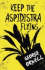 Keep the Aspidistra Flying : With the Introductory Essay 'Why I Write' - Book