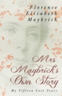 Mrs. Maybrick's Own Story - My Fifteen Lost Years : With the Introductory Essay 'The Relations of Women to Crime' by Ely Van de Warker - Book