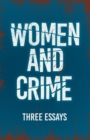 Women and Crime : Three Essays - Book