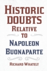 Historic Doubts Relative to Napoleon Buonaparte - Book