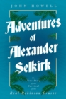 Adventures of Alexander Selkirk - The True Story of the Survival of the Real Robinson Crusoe - Book