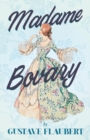 Madame Bovary : With Additional Essays on Flaubert & His Works - Book