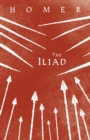 The Iliad : Homer's Greek Epic with Selected Writings - Book