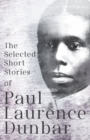 The Selected Short Stories of Paul Laurence Dunbar : With Illustrations by E. W. Kemble - Book
