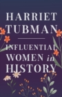 Harriet Tubman - Influential Women in History - Book