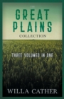 The Great Plains Collection - Three Volumes in One;O Pioneers!, The Song of the Lark, & My Antonia - Book