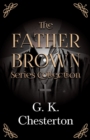 The Father Brown Series Collection;The Innocence of Father Brown, The Wisdom of Father Brown, The Incredulity of Father Brown, The Secret of Father Brown, & The Scandal of Father Brown - Book