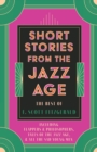 Short Stories from the Jazz Age - The Best of F. Scott Fitzgerald;Including Flappers and Philosophers, Tales of the Jazz Age, & All the Sad Young Men - Book