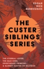 The Custer Siblings Series;The Eternal Lover, The Mad King, Sweetheart Primeval, & Barney Custer of Beatrice - Book