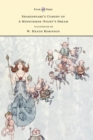 Shakespeare's Comedy of A Midsummer-Night's Dream - Illustrated by W. Heath Robinson - Book
