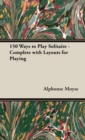 150 Ways to Play Solitaire - Complete with Layouts for Playing - Book