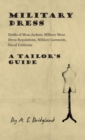 Military Dress : Drafts of Mess Jackets, Military Mess Dress Regulations, Military Garments, Naval Uniforms - A Tailor's Guide - Book