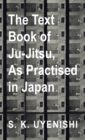 Text-Book of Ju-Jitsu, as Practised in Japan - Being a Simple Treatise on the Japanese Method of Self Defence - Book
