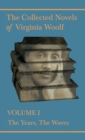 The Collected Novels of Virginia Woolf - Volume I - The Years, The Waves - Book