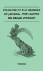 Folklore of the Negroes of Jamaica - With Notes on Obeah Worship - Book
