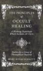 The Principles of Occult Healing - A Working Hypothesis Which Includes All Cures - Studies by a Group of Theosophical Students - Book