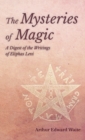 Mysteries of Magic - A Digest of the Writings of Eliphas Levi - Book