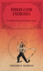 Indian Club Exercises;Scientific Physical Training Series - Book