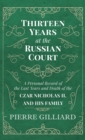Thirteen Years at the Russian Court - A Personal Record of the Last Years and Death of the Czar Nicholas II. and his Family - Book