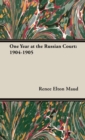 One Year at the Russian Court : 1904-1905 - Book