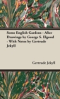 Some English Gardens - After Drawings by George S. Elgood - With Notes by Gertrude Jekyll - Book
