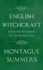 English Witchcraft - From the Beginning to the Present Day (Fantasy and Horror Classics) - Book