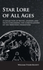 Star Lore of All Ages : A Collection of Myths, Legends, and Facts Concerning the Constellations of the Northern Hemisphere - Book