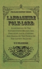 Lancashire Folk-Lore : Illustrative of the Superstitious Beliefs and Practices, Local Customs and Usages of the People of the County Palatine - Book