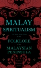 Malay Spiritualism - With Some Other Notes on the Folklore of the Malaysian Peninsula (Folklore History Series) - Book