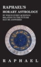 Raphael's Horary Astrology by Which Every Question Relating to the Future May Be Answered - Book