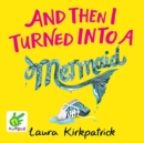 And Then I Turned into a Mermaid - Book