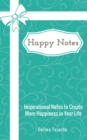 Happy Notes : Inspirational Notes to Create More Happiness in Your Life - Book