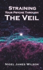 Straining Your Psyche Through the Veil - Book