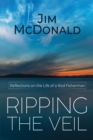 Ripping the Veil : Reflections on the Life of a Rod Fisherman - Book