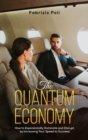 The Quantum Economy : How to Exponentially Dominate and Disrupt by Increasing Your Speed to Succeed - Book