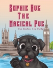 Sophie Bug The Magical Pug : The Boston Tea Party - Book