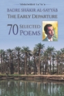 Badre Shakir Al-Sayyab The Early Departure : 70 Selected Poems - Book