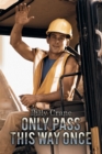 Only Pass This Way Once - eBook