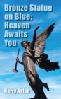 Bronze Statue on Blue: Heaven Awaits You - eBook