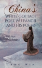 China's White Cottage Poet Wu Fangji and His Poems - eBook