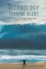 Technology Tsunami Alert : Your guide to future technological change and how to emerge a winner - Book