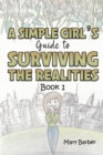 A Simple Girl's Guide to Surviving the Realities : Book 1 - Book